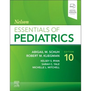 Nelson Essentials of Pediatrics - 10th Edition by  Abigail Schuh & Robert Kliegman & Kelsey Ryan & Sarah Yale & Michelle Mitchell (Paperback) - 1 of 1