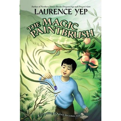 The Magic Paintbrush - by  Laurence Yep (Paperback)