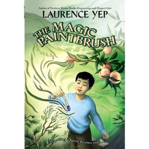 The Magic Paintbrush - by  Laurence Yep (Paperback) - 1 of 1