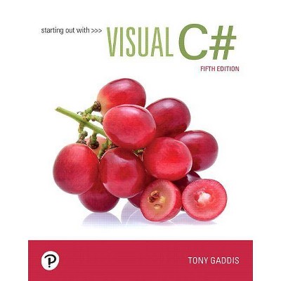 Starting Out with Visual C# - 5th Edition by  Tony Gaddis (Paperback)