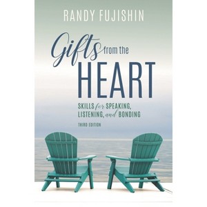 Gifts from the Heart - 3rd Edition by  Randy Fujishin (Paperback) - 1 of 1
