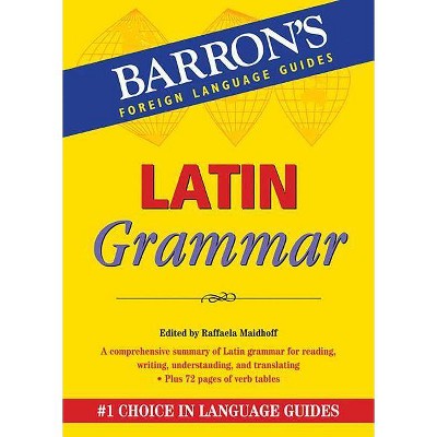 Latin Grammar - (Barron's Grammar) by  Raffaela Maidhoff (Paperback)