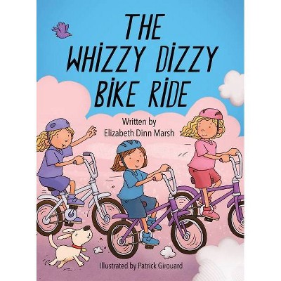 The Whizzy Dizzy Bike Ride - by  Elizabeth Dinn Marsh (Hardcover)