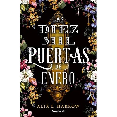 Las Diez Mil Puertas de Enero - by  Alix E Harrow (Hardcover)