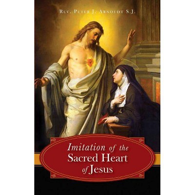 The Imitation of the Sacred Heart of Jesus - by  Peter J Arnoudt (Paperback)