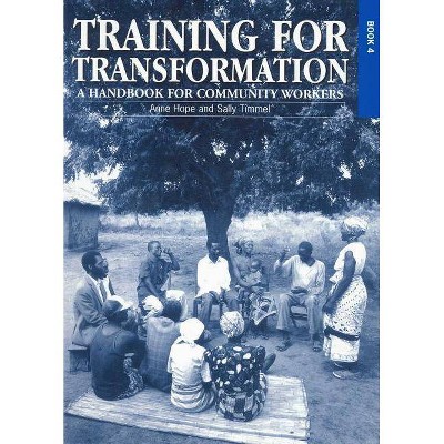 Training for Transformation (IV) - by  Anne Hope & Sally Timmel (Paperback)