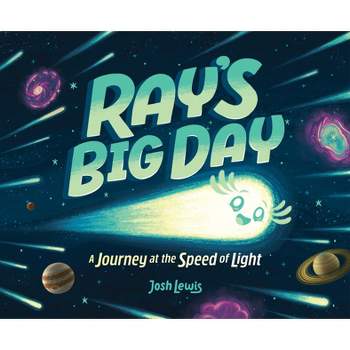 Ray's Big Day: A Journey at the Speed of Light - by  Josh Lewis (Hardcover)