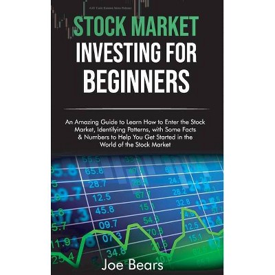 Stock Market Investing for Beginners - by  Joe Bear (Hardcover)