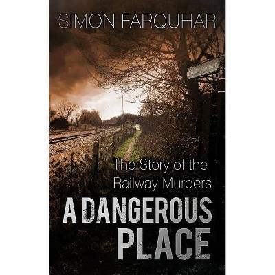 A Dangerous Place - by  Simon Farquhar (Paperback)