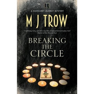 Breaking the Circle - (Margaret Murray Mystery) by  M J Trow (Hardcover) - 1 of 1
