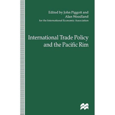 International Trade Policy and the Pacific Rim - (International Economic Association) by  Alan Woolan D (Paperback)