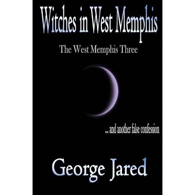 Witches in West Memphis - by  George Jared (Paperback)