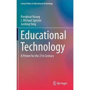 Educational Technology - (Lecture Notes in Educational Technology) by  Ronghuai Huang & J Michael Spector & Junfeng Yang (Hardcover) - 1 of 1