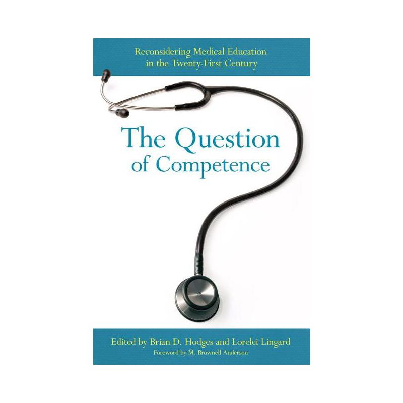 The Question of Competence - (Culture and Politics of Health Care Work) by  Brian D Hodges & Lorelei Lingard (Paperback), 1 of 2