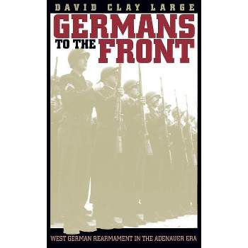Germans to the Front - 3rd Edition by  David Clay Large (Paperback)