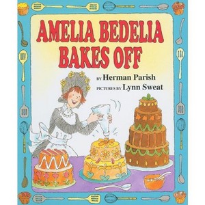 Amelia Bedelia Bakes Off - by  Herman Parish (Hardcover) - 1 of 1