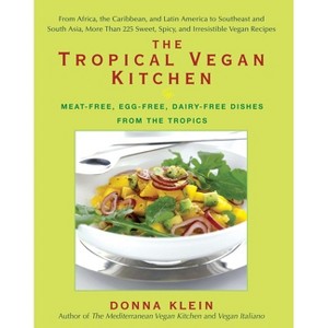 The Tropical Vegan Kitchen - by  Donna Klein (Paperback) - 1 of 1