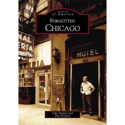 Forgotten Chicago 12/15/2016 - by John Paulett (Paperback)