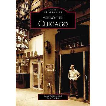 Forgotten Chicago 12/15/2016 - By John Paulett ( Paperback )