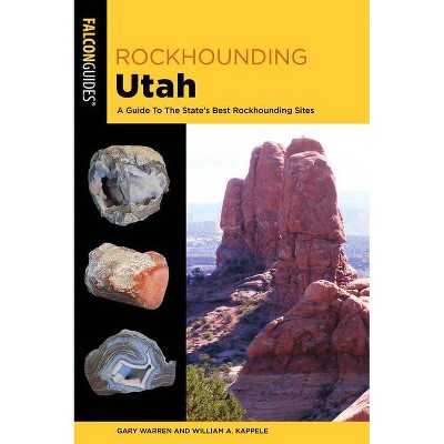 Rockhounding Utah - 3rd Edition by  William A Kappele & Gary Warren (Paperback)