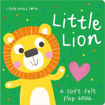 Little Ones Love Little Lion - (Little Ones Love Felt Flap Baby Books) by  Holly Hall (Board Book)
