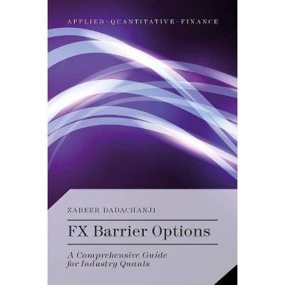 FX Barrier Options - (Applied Quantitative Finance) by  Zareer Dadachanji (Hardcover)