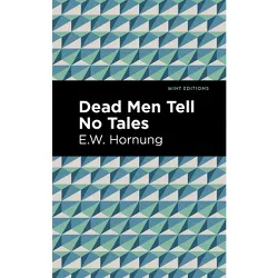 Dead Men Tell No Tales - (Mint Editions (Crime, Thrillers and Detective Work)) by  E W Hornbug (Hardcover)