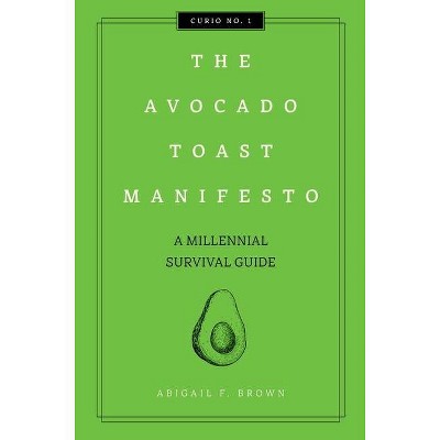 The Avocado Toast Manifesto, 1 - (Curios) by  Abigail F Brown (Hardcover)