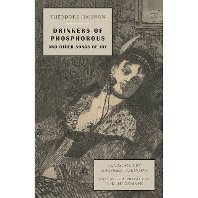 Drinkers of Phosphorous and Other Songs of Joy - by  Théodore Hannon (Paperback)