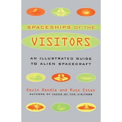 The Spaceships of the Visitors - by  Kevin Randle & Russ Estes (Paperback)