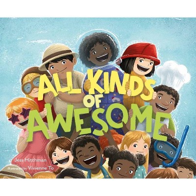 All Kinds of Awesome - by  Jess Hitchman (Hardcover)