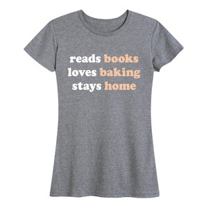 Women's - Instant Message - Reads Books Loves Baking Stays Home Short Sleeve Graphic T-Shirt - 1 of 4