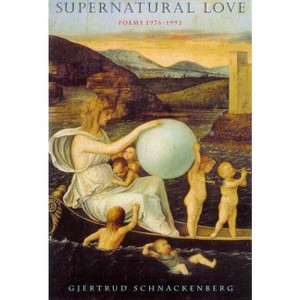 Supernatural Love - by  Gjertrud Schnackenberg (Paperback) - 1 of 1