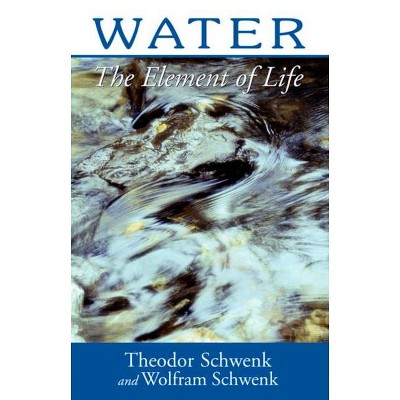 Water - by  Theodor Schwenk & Wolfram Schwenk (Paperback)