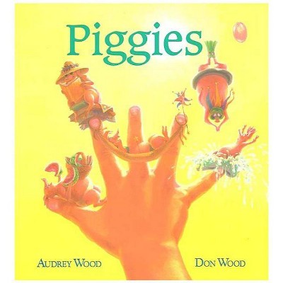 Piggies - by  Audrey Wood & Don Wood (Paperback)