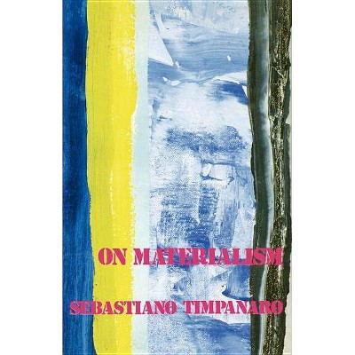 On Materialism - by  Sebastiano Timpanaro (Paperback)