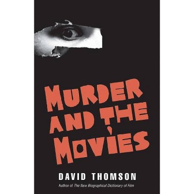 Murder and the Movies - by  David Thomson (Hardcover)