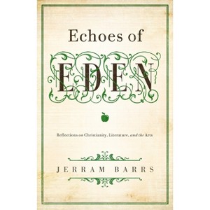 Echoes of Eden - by  Jerram Barrs (Paperback) - 1 of 1