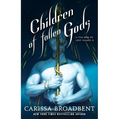 Children of Fallen Gods - (The War of Lost Hearts) by  Carissa Broadbent (Hardcover)