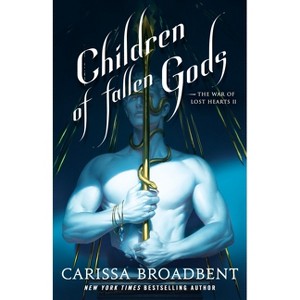 Children of Fallen Gods - (The War of Lost Hearts) by  Carissa Broadbent (Hardcover) - 1 of 1