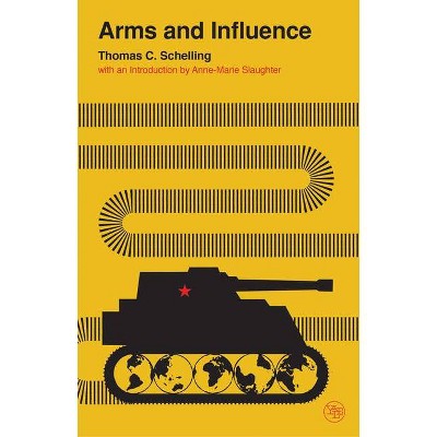 Arms and Influence - (Veritas Paperbacks) by  Thomas C Schelling (Paperback)