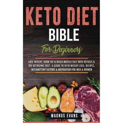 Keto Diet Bible (For Beginners) - by  Magnus Evans (Paperback)