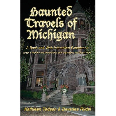  Haunted Travels of Michigan - by  Kathleen Tedsen (Paperback) 