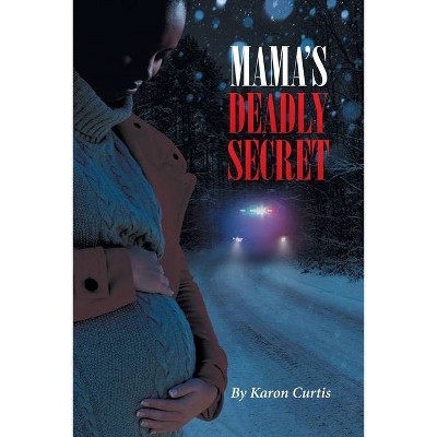 Mama's Deadly Secret - by  Karon Curtis (Paperback)