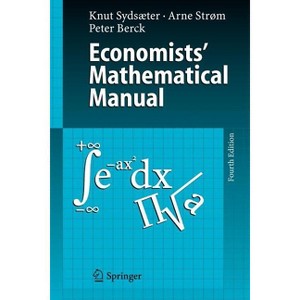 Economists' Mathematical Manual - 4th Edition by  Knut Sydsaeter & Arne Strøm & Peter Berck (Paperback) - 1 of 1