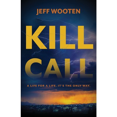 Kill Call - by  Jeff Wooten (Paperback)