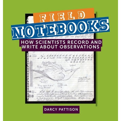 Field Notebooks - by  Darcy Pattison (Hardcover)