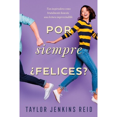 Por Siempre, ¿Felices? - by  Taylor Jenkins Reid (Paperback)