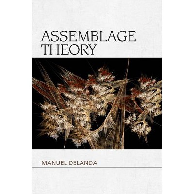 Assemblage Theory - (Speculative Realism) by  Manuel Delanda (Paperback)