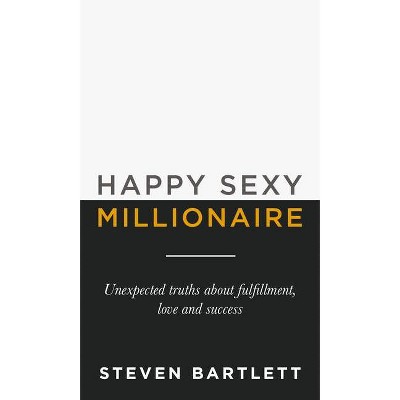 Happy Sexy Millionaire - by  Steven Bartlett (Hardcover)